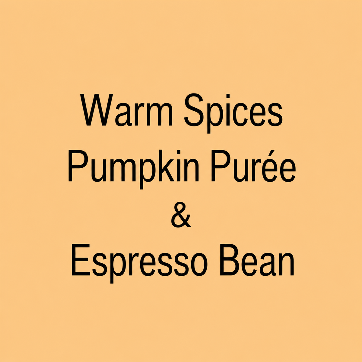 Text reading 'Warm Spices Pumpkin Purée & Espresso Bean' in black on a solid warm peach background.