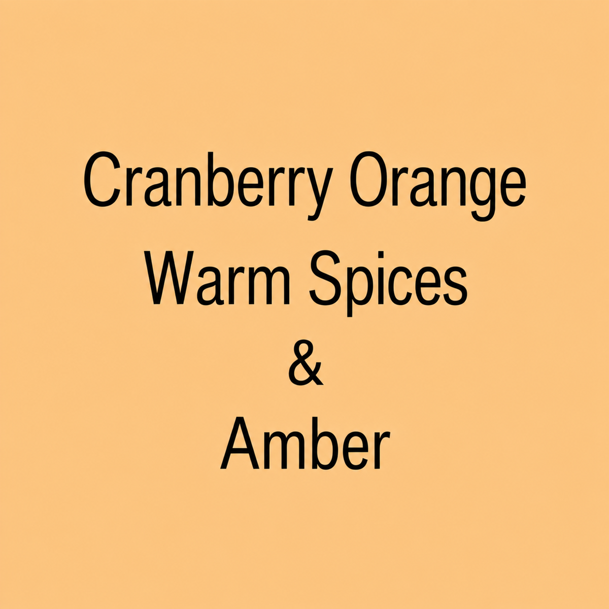 A flat warm orange background with centered black text reading 'Cranberry Orange Warm Spices & Amber'.