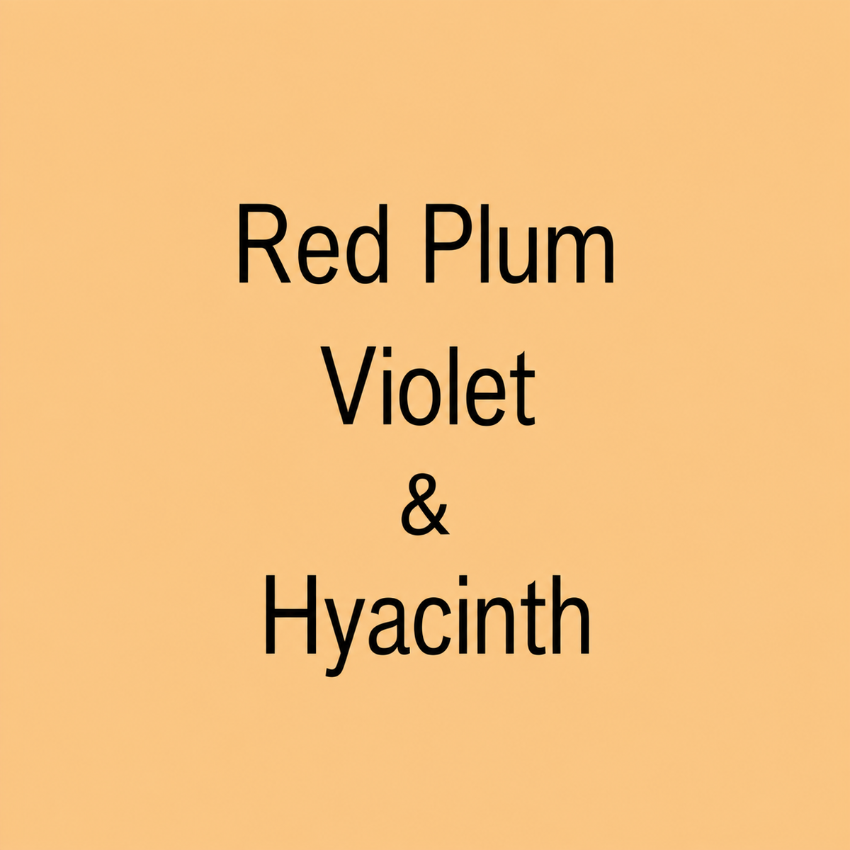 A flat warm peach background with centered black text reading 'Red Plum Violet & Hyacinth'.