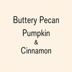 Text reading 'Buttery Pecan, Pumpkin & Cinnamon' in black lettering on a plain warm cream background.