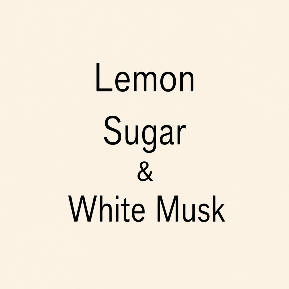 Text reading 'Lemon Sugar & White Musk' in black lettering on a plain warm cream background.